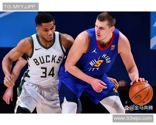 字母哥与约基奇联手在即雄鹿欲打造历史级双塔阵容